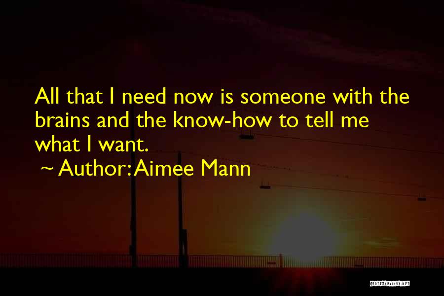 I Want Someone To Need Me Quotes By Aimee Mann