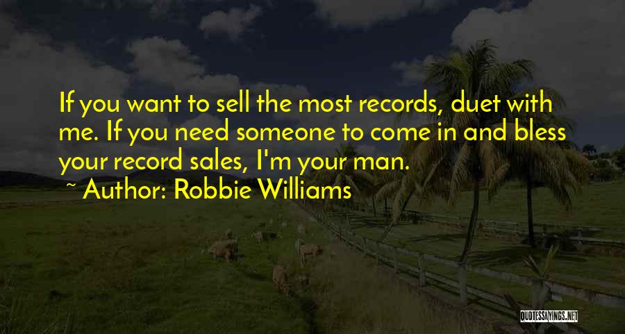 I Want Someone To Need Me Quotes By Robbie Williams