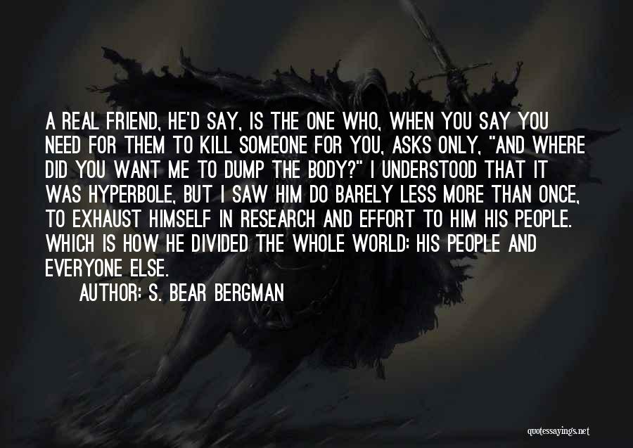 I Want Someone To Need Me Quotes By S. Bear Bergman