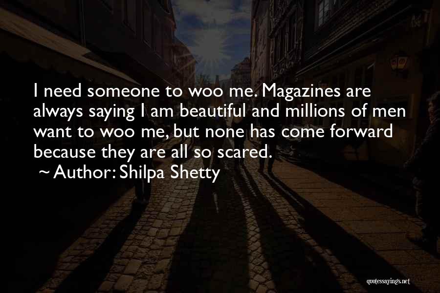 I Want Someone To Need Me Quotes By Shilpa Shetty