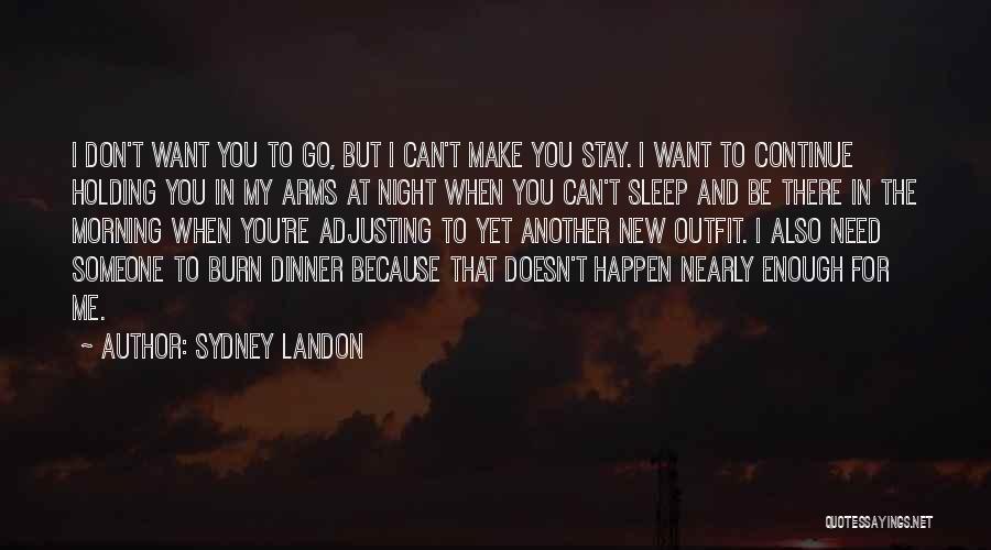 I Want Someone To Need Me Quotes By Sydney Landon