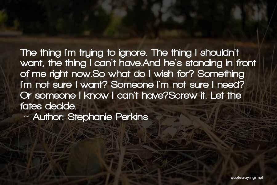 I Want Someone To Quotes By Stephanie Perkins