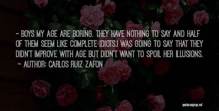 I Want Someone To Spoil Me Quotes By Carlos Ruiz Zafon