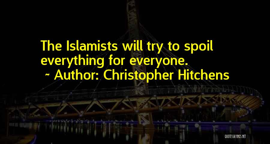 I Want Someone To Spoil Me Quotes By Christopher Hitchens