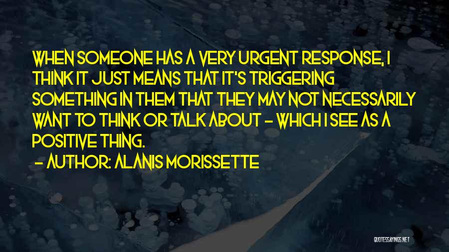 I Want Someone To Talk To Quotes By Alanis Morissette