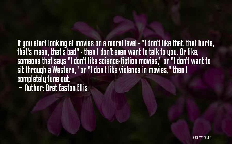 I Want Someone To Talk To Quotes By Bret Easton Ellis