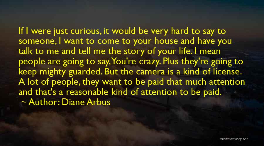 I Want Someone To Talk To Quotes By Diane Arbus