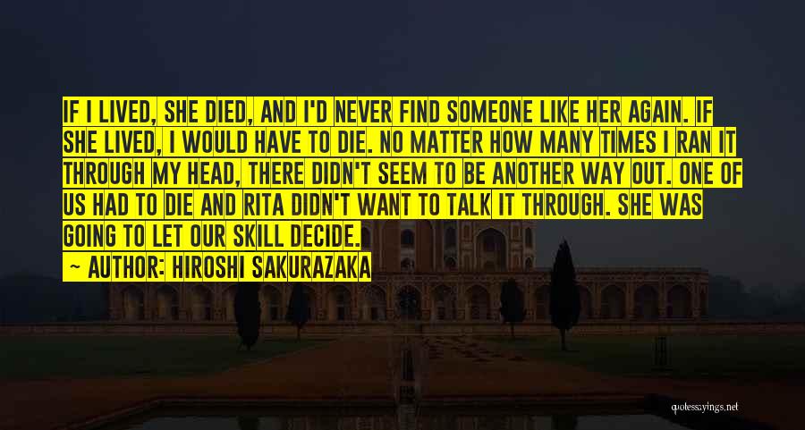 I Want Someone To Talk To Quotes By Hiroshi Sakurazaka