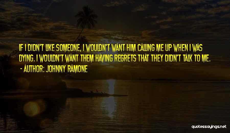 I Want Someone To Talk To Quotes By Johnny Ramone