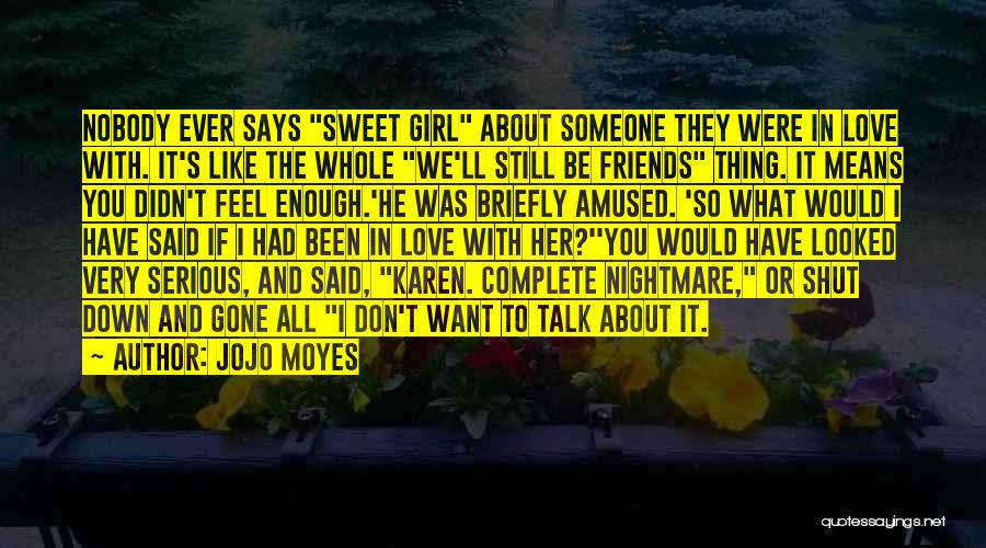 I Want Someone To Talk To Quotes By Jojo Moyes