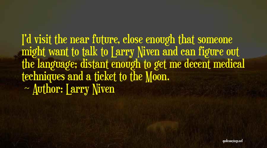 I Want Someone To Talk To Quotes By Larry Niven