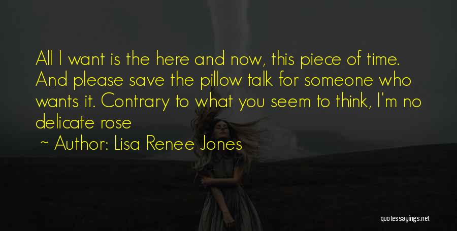 I Want Someone To Talk To Quotes By Lisa Renee Jones