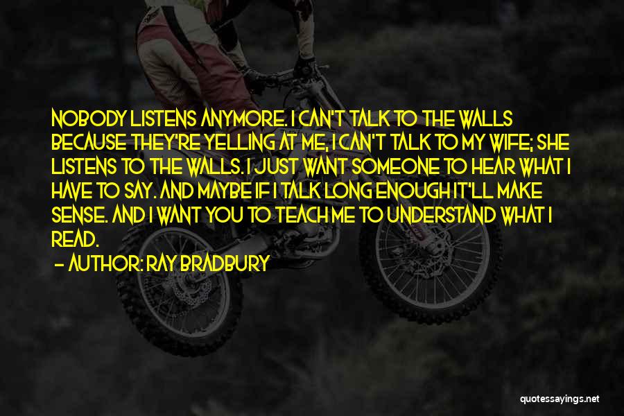 I Want Someone To Talk To Quotes By Ray Bradbury