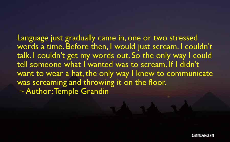 I Want Someone To Talk To Quotes By Temple Grandin