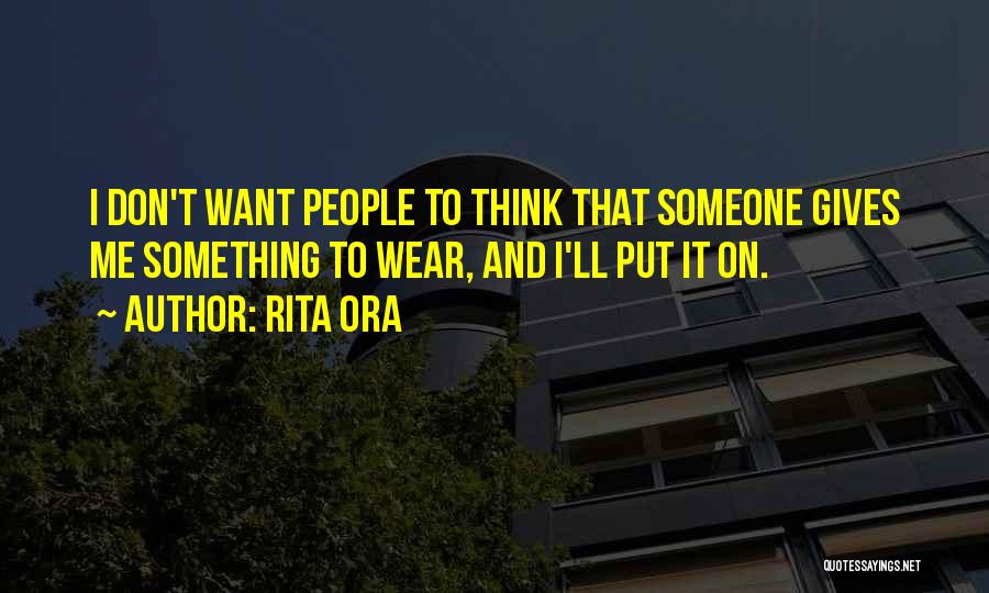 I Want Someone To Want Me Quotes By Rita Ora