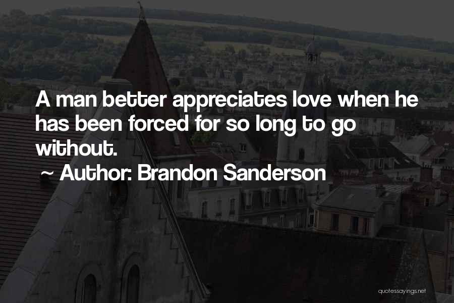 I Want Someone Who Appreciates Me Quotes By Brandon Sanderson