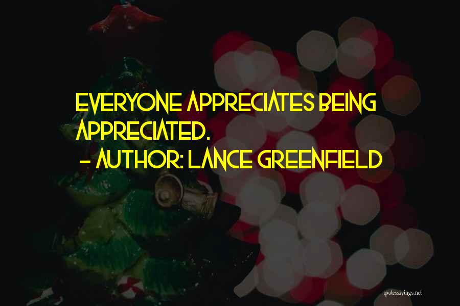 I Want Someone Who Appreciates Me Quotes By Lance Greenfield