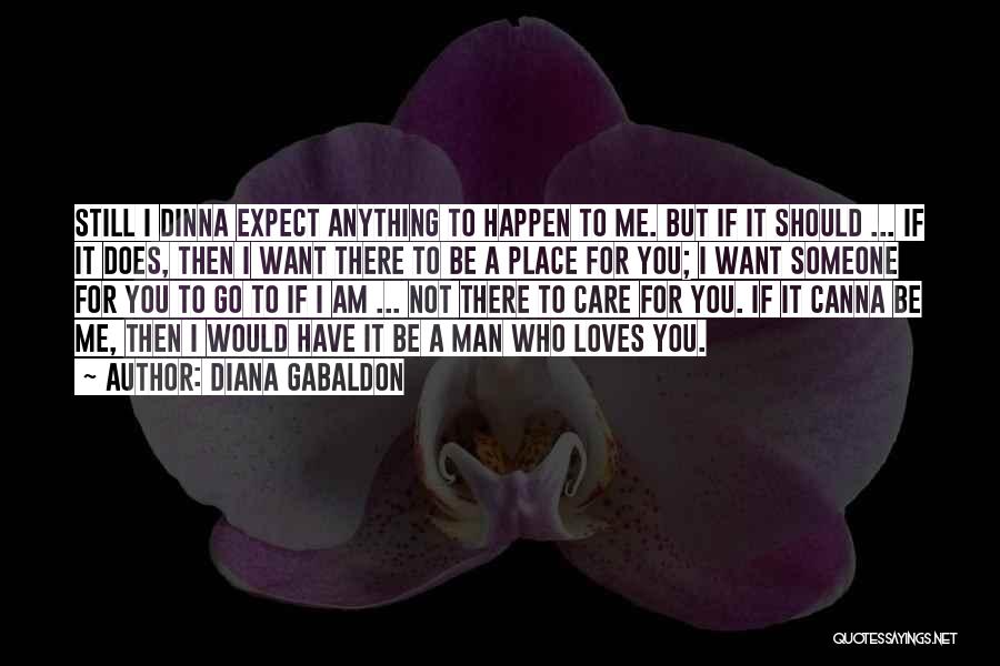 I Want Someone Who Loves Me Quotes By Diana Gabaldon