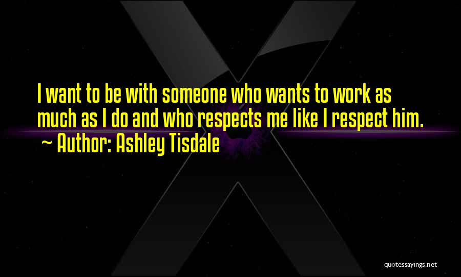 I Want Someone Who Quotes By Ashley Tisdale