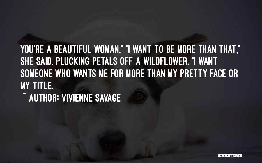 I Want Someone Who Quotes By Vivienne Savage