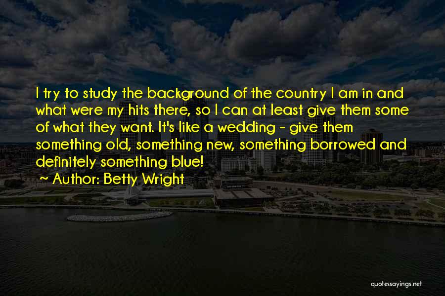 I Want Something New Quotes By Betty Wright