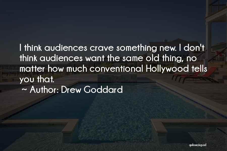 I Want Something New Quotes By Drew Goddard