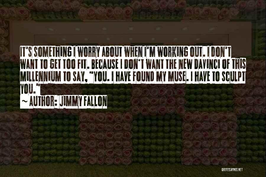 I Want Something New Quotes By Jimmy Fallon