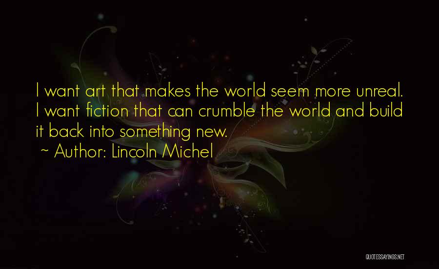 I Want Something New Quotes By Lincoln Michel