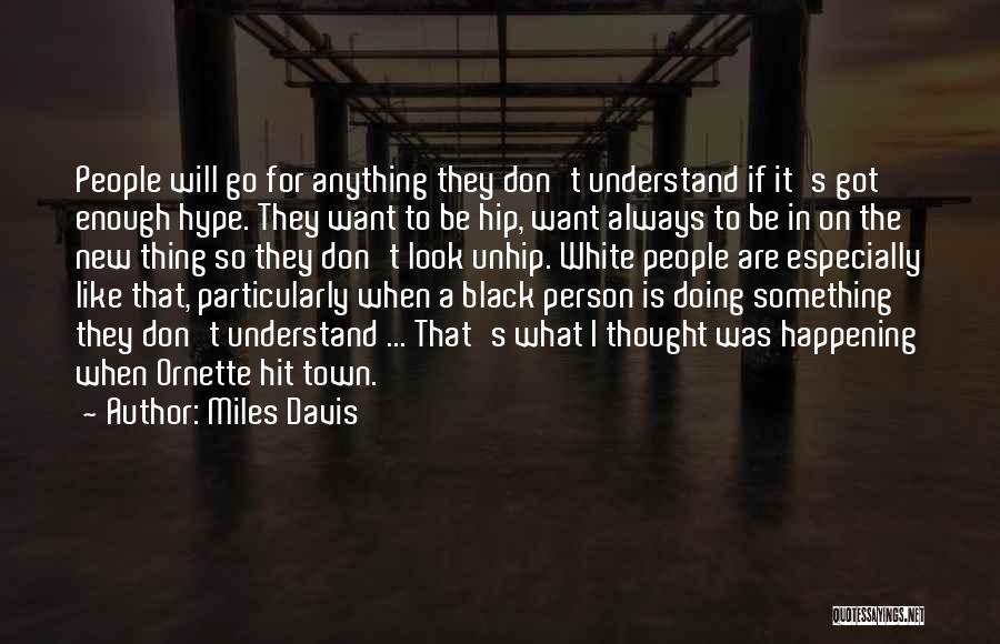 I Want Something New Quotes By Miles Davis