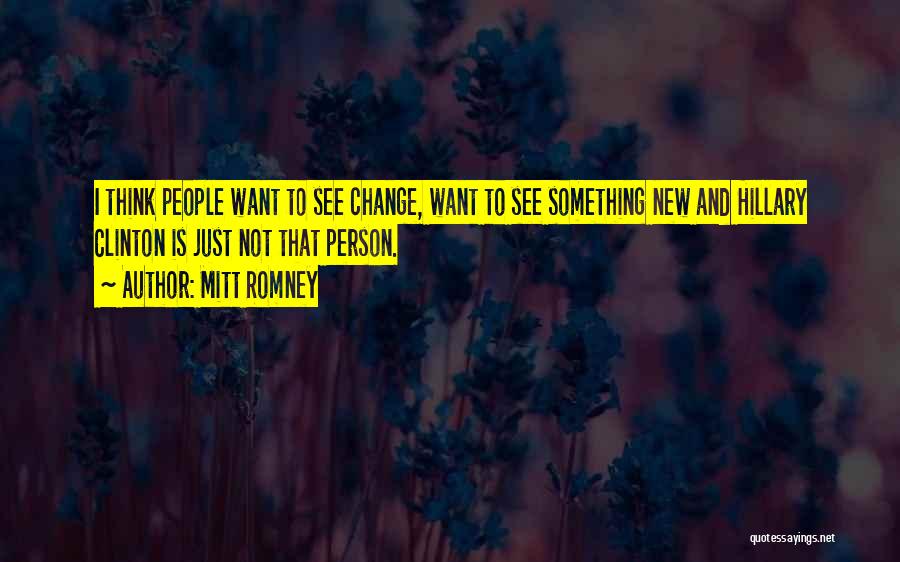 I Want Something New Quotes By Mitt Romney