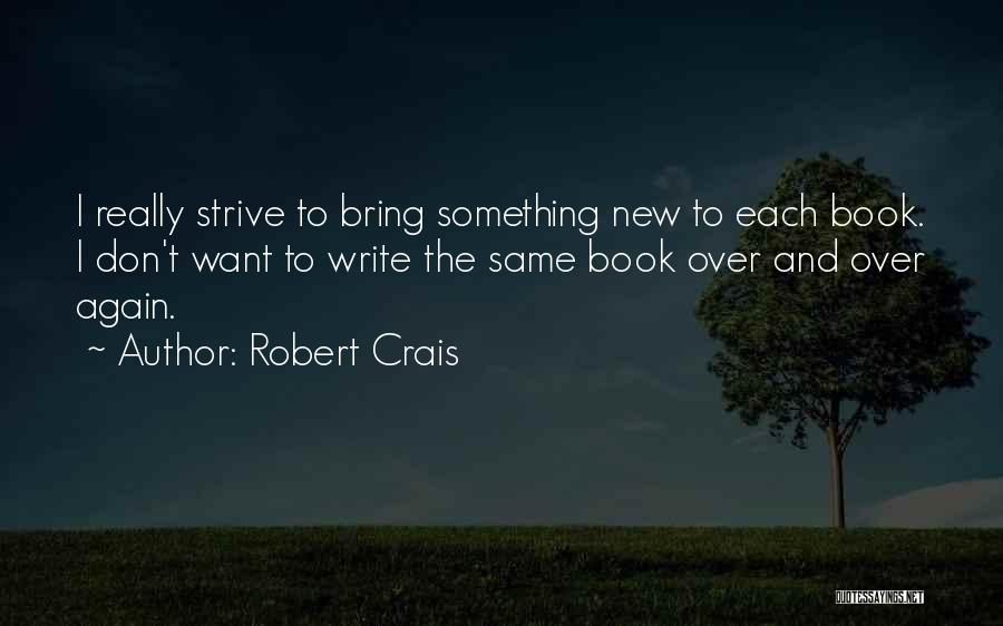 I Want Something New Quotes By Robert Crais