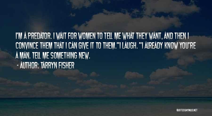 I Want Something New Quotes By Tarryn Fisher