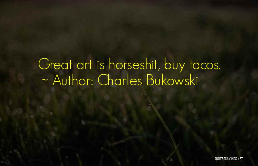 I Want Tacos Quotes By Charles Bukowski