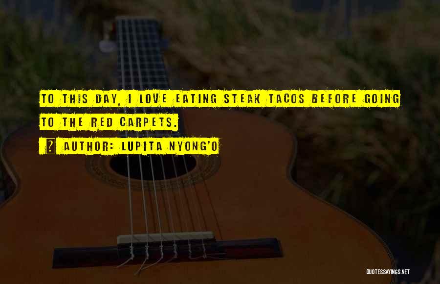 I Want Tacos Quotes By Lupita Nyong'o