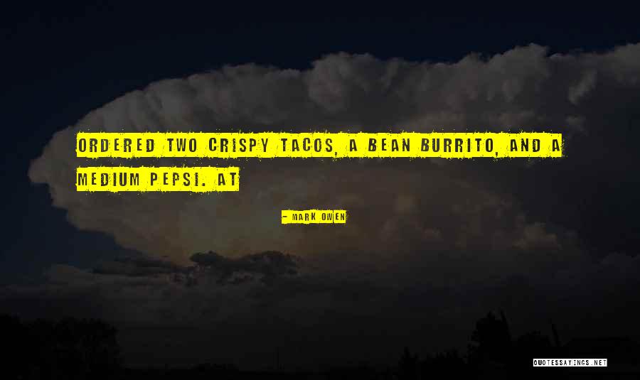 I Want Tacos Quotes By Mark Owen