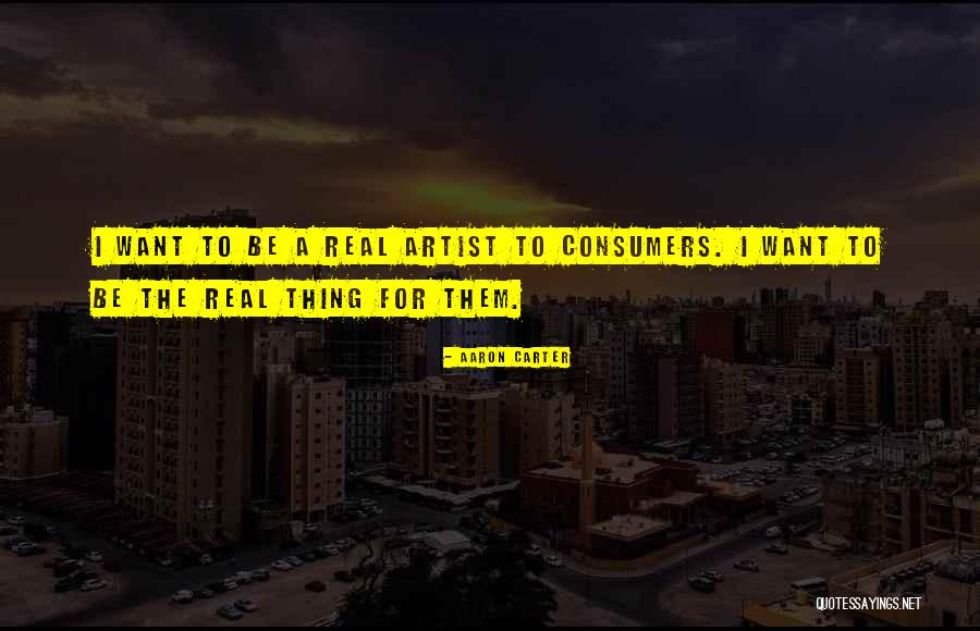 I Want The Real Thing Quotes By Aaron Carter I Want The Real Thing Quotes By Aaron Carter