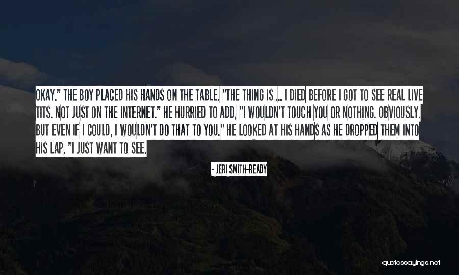 I Want The Real Thing Quotes By Jeri Smith-Ready I Want The Real Thing Quotes By Jeri Smith-Ready