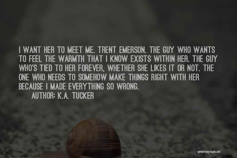 I Want The Right Guy Quotes By K.A. Tucker