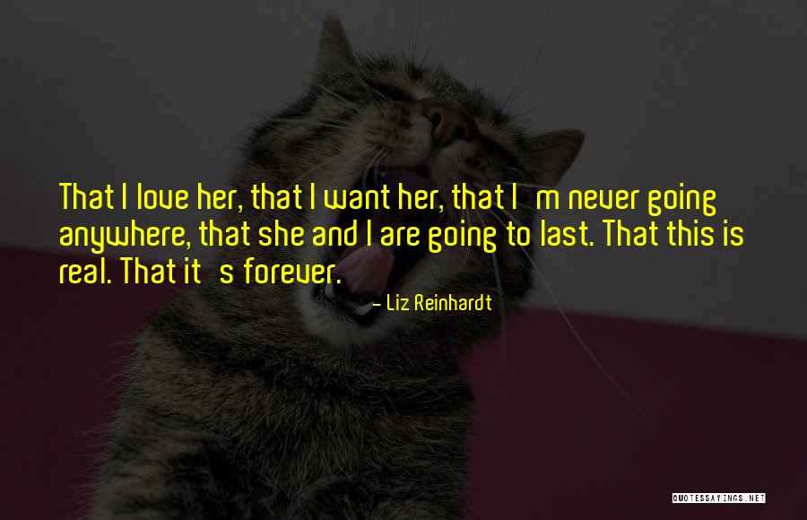 I Want This Love To Last Forever Quotes By Liz Reinhardt I Want This Love To Last Forever Quotes By Liz Reinhardt
