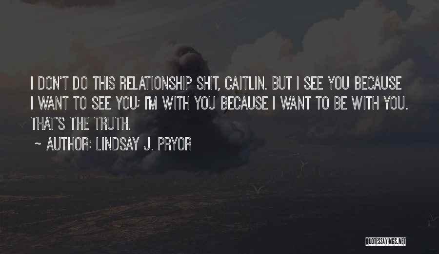 I Want This Relationship Quotes By Lindsay J. Pryor