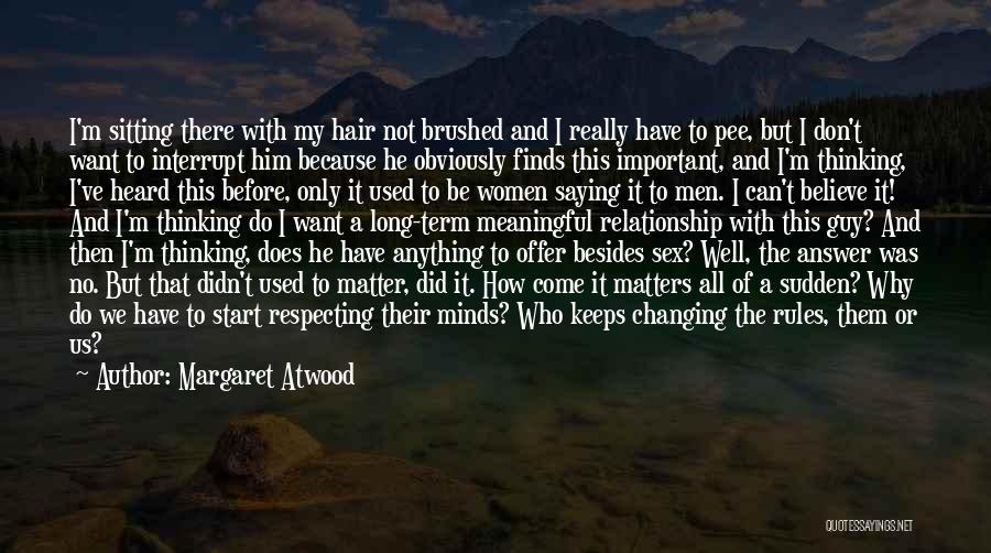 I Want This Relationship Quotes By Margaret Atwood