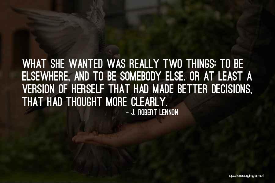 I Want To Be A Better Version Of Myself Quotes By J. Robert Lennon I Want To Be A Better Version Of Myself Quotes By J. Robert Lennon