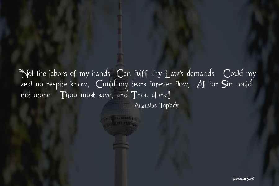 I Want To Be Alone Forever Quotes By Augustus Toplady I Want To Be Alone Forever Quotes By Augustus Toplady