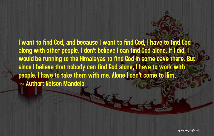 I Want To Be Alone Quotes By Nelson Mandela