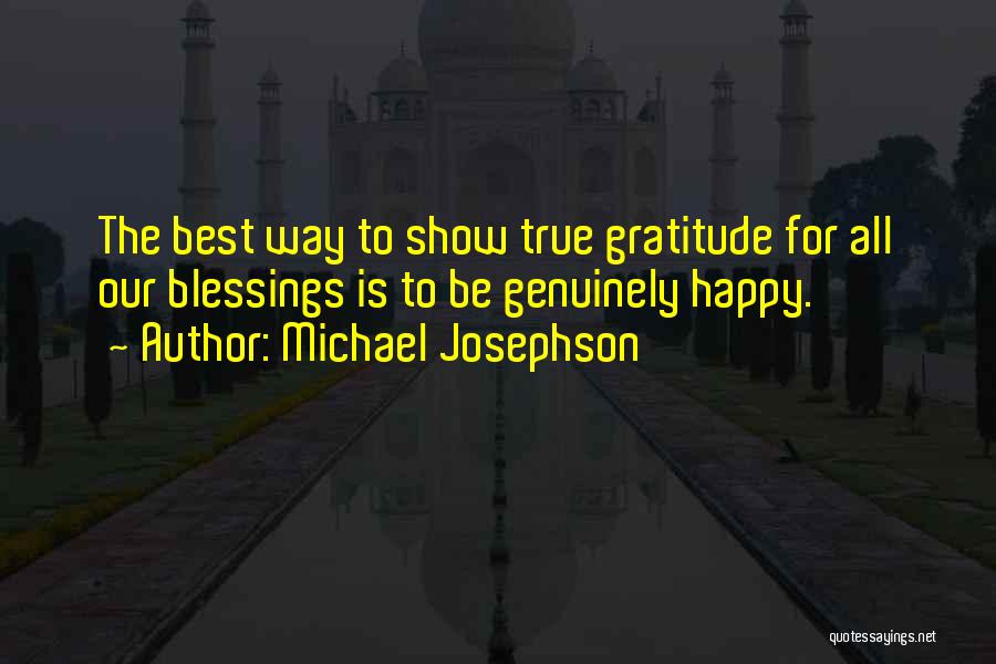 I Want To Be Genuinely Happy Quotes By Michael Josephson