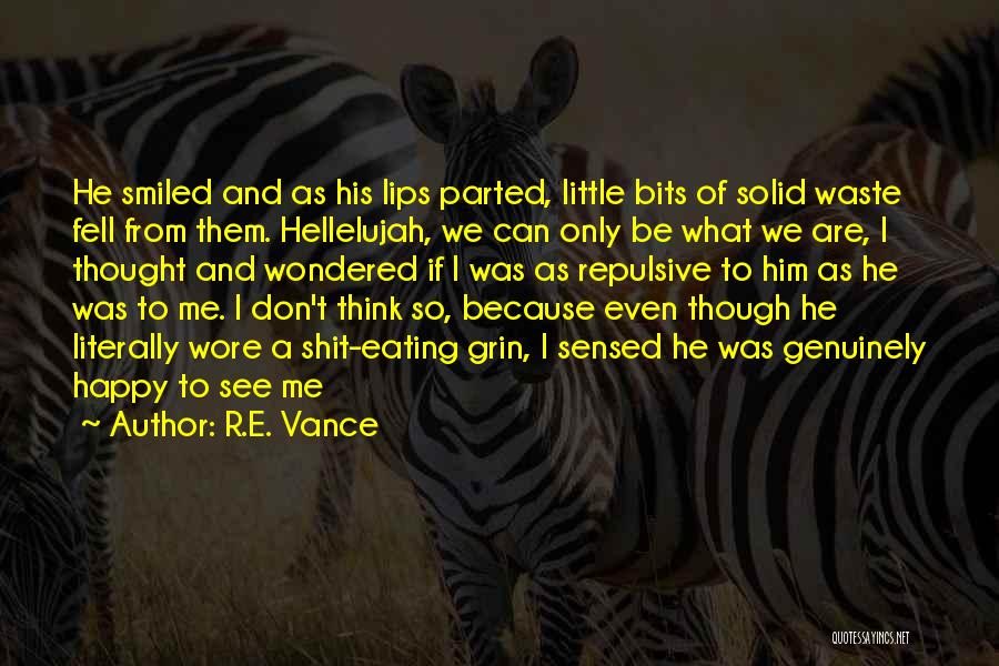 I Want To Be Genuinely Happy Quotes By R.E. Vance