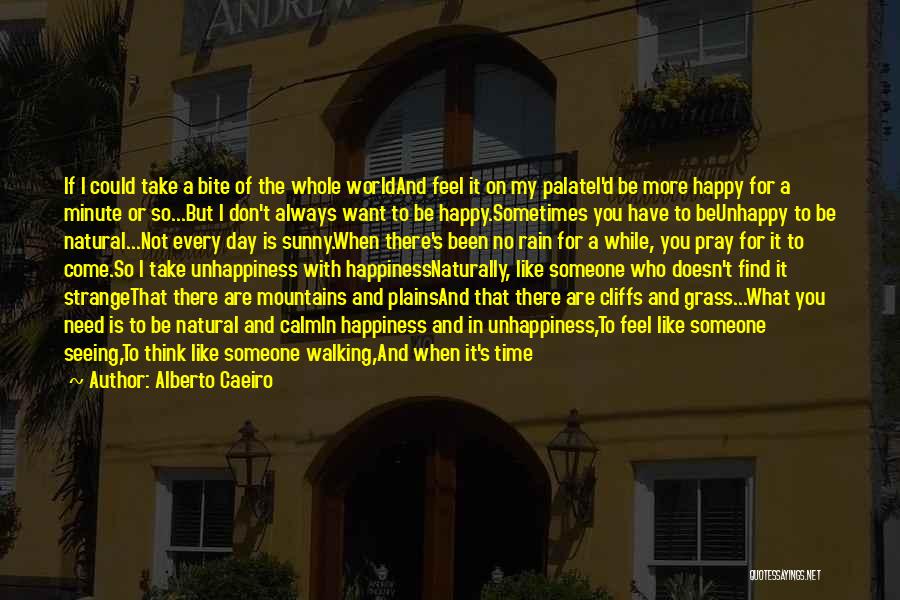 I Want To Be Happy Always Quotes By Alberto Caeiro