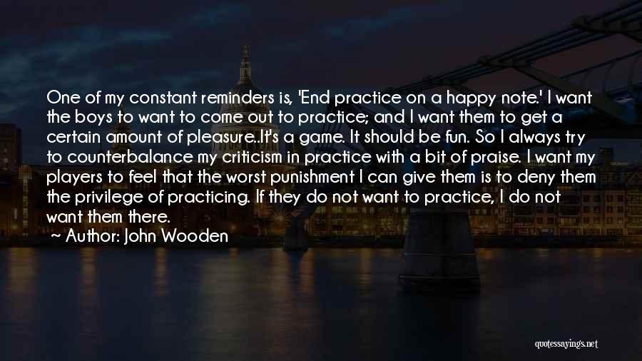 I Want To Be Happy Always Quotes By John Wooden