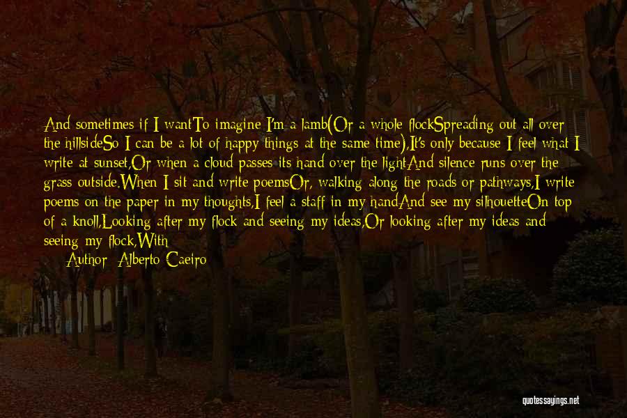 I Want To Be Happy Quotes By Alberto Caeiro