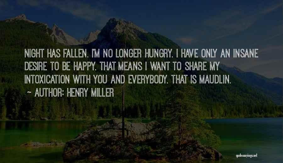 I Want To Be Happy Quotes By Henry Miller